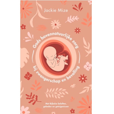 Gods bovennatuurlijke zorg bij zwangerschap en bevalling