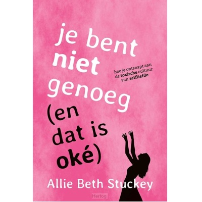 Je bent niet genoeg (en dat is oké)