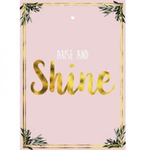 Arise and Shine
