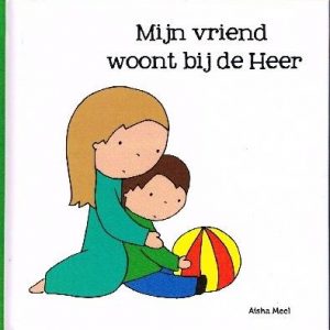 Mijn vriend woont bij de Heer