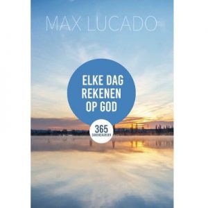 Elke dag rekenen op God