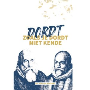 Dordt zoals je Dordt niet kende