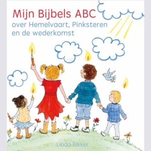 Mijn Bijbels ABC over Hemelvaart, Pinksteren en de wederkomst