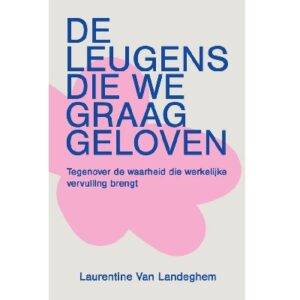 De leugens die we graag geloven