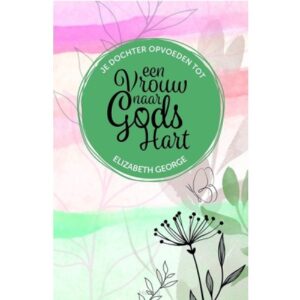 Je dochter opvoeden tot een vrouw naar Gods hart