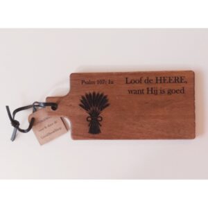 Serveerplankje 18x8 cm - Loof de HEERE want Hij is goed - Ps 107:1a